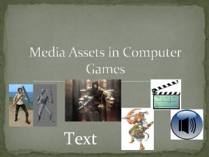 Media Assets in Computer Games Text Media Assets