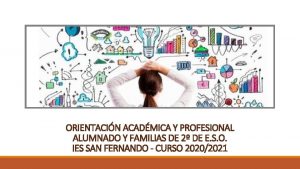 ORIENTACIN ACADMICA Y PROFESIONAL ALUMNADO Y FAMILIAS DE