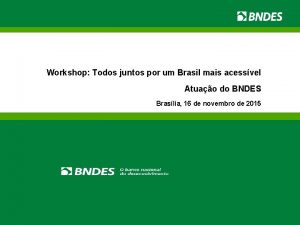 Workshop Todos juntos por um Brasil mais acessvel