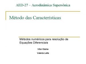 AED27 Aerodinmica Supersnica Mtodo das Caractersticas Mtodos numricos