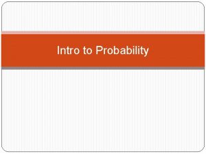 Intro to Probability Sample Space Sample space is