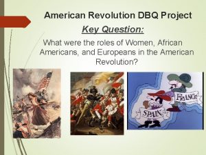 American Revolution DBQ Project Key Question What were