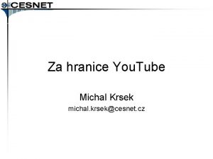 Za hranice You Tube Michal Krsek michal krsekcesnet