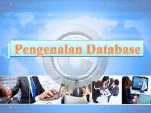 Pengenalan Database Pengenalan Database Database adalah Gabungan dari