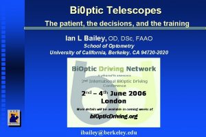 Bi 0 ptic Telescopes The patient the decisions