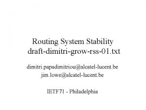 Routing System Stability draftdimitrigrowrss01 txt dimitri papadimitrioualcatellucent be