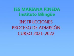 IES MARIANA PINEDA Instituto Bilinge INSTRUCCIONES PROCESO DE