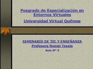 Posgrado de Especializacin en Entornos Virtuales Universidad Virtual