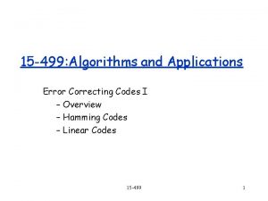 15 499 Algorithms and Applications Error Correcting Codes