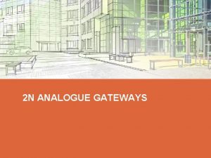 2 N ANALOGUE GATEWAYS 2 N analogue gateways