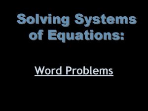 Solving Systems of Equations Word Problems Systems of