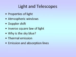 Light and Telescopes Properties of light Atmospheric windows