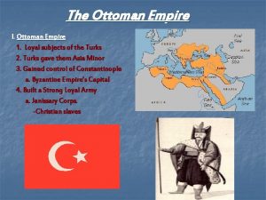 The Ottoman Empire I Ottoman Empire 1 Loyal