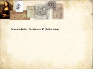 Grammar Notes Brushstroke 5 Active Voice Active Versus