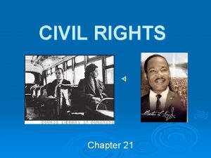 CIVIL RIGHTS Chapter 21 During the 1950s a
