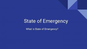 State of Emergency What is State of Emergency