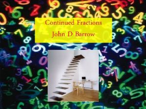 Continued Fractions John D Barrow Headline in Prairie