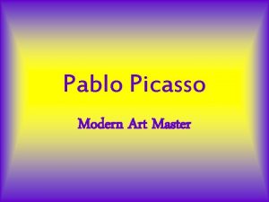 Pablo Picasso Modern Art Master Pablo Picasso Was