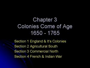 Chapter 3 Colonies Come of Age 1650 1765