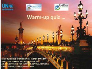 Warmup quiz KCEP TWINNING WORKSHOP ON ENERGYEFFICIENT AND