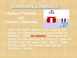 Chemistry Chapter 7 Chemical Formulas and Chemical Compounds