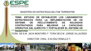 MAESTRA EN ESTRATEGIA MILITAR TERRESTRE TEMA ESTUDIO DE