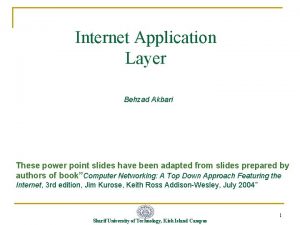 Internet Application Layer Behzad Akbari These power point