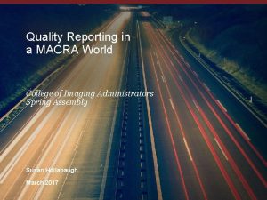 Quality Reporting in a MACRA World College of