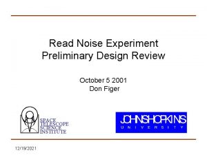 Read Noise Experiment Preliminary Design Review October 5