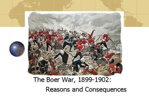 The Boer War 1899 1902 Reasons and Consequences