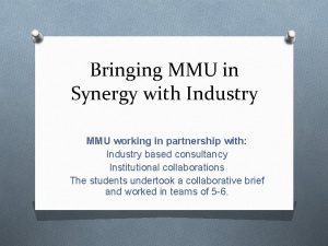 Bringing MMU in Synergy with Industry MMU working