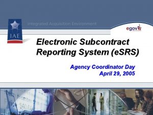 Electronic Subcontract Reporting System e SRS Integrated Program