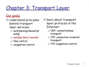 Chapter 3 Transport Layer Our goals r understand