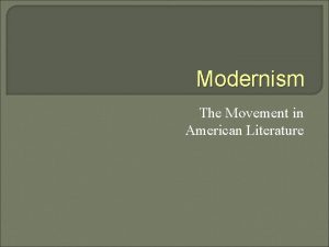 Modernism The Movement in American Literature What is