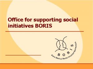 Office for supporting social initiatives BORIS www boris