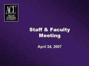 Staff Faculty Meeting April 24 2007 Agenda 1