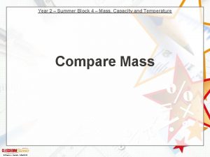 Year 2 Summer Block 4 Mass Capacity and