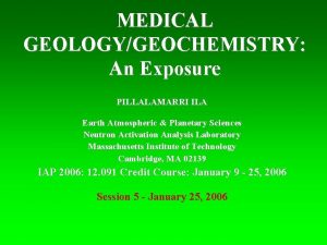 MEDICAL GEOLOGYGEOCHEMISTRY An Exposure PILLALAMARRI ILA Earth Atmospheric