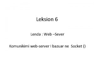 Leksion 6 Lenda Web Sever Komunikimi webserver I