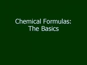 Chemical Formulas The Basics Subscripts in Chemical Formulas