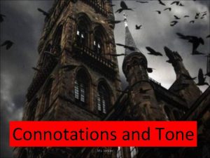 Connotations and Tone Ms Jordan Denotation vs Connotation