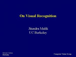 On Visual Recognition Jitendra Malik UC Berkeley University