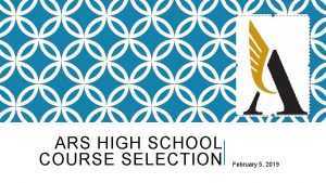 ARS HIGH SCHOOL COURSE SELECTION February 5 2019
