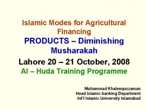 Islamic Modes for Agricultural Financing PRODUCTS Diminishing Musharakah