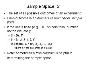 Sample Space S The set of all possible