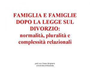 FAMIGLIA E FAMIGLIE DOPO LA LEGGE SUL DIVORZIO