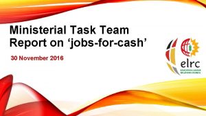 Ministerial Task Team Report on jobsforcash 30 November