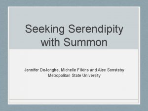 Seeking Serendipity with Summon Jennifer De Jonghe Michelle