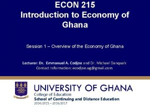 ECON 215 Introduction to Economy of Ghana Session