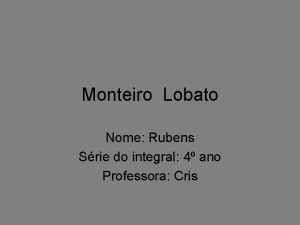 Monteiro Lobato Nome Rubens Srie do integral 4